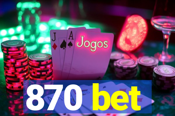 870 bet