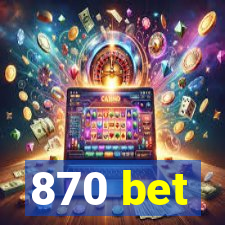 870 bet