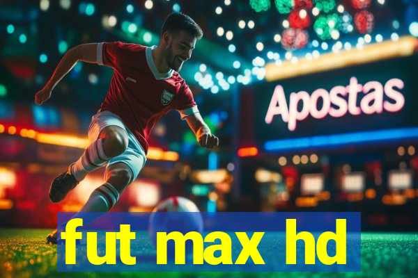 fut max hd