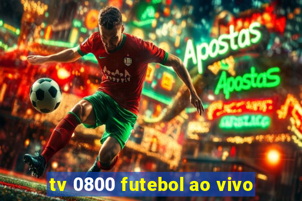 tv 0800 futebol ao vivo