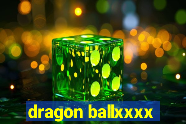 dragon ballxxxx