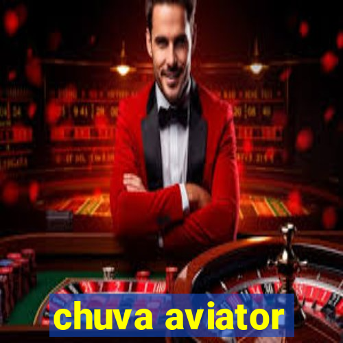 chuva aviator