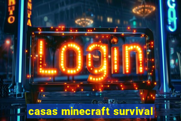 casas minecraft survival