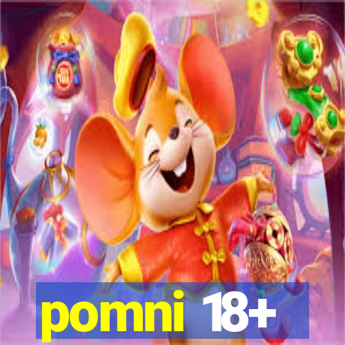 pomni 18+