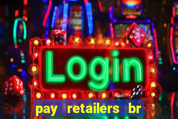 pay retailers br servicos de pagamentos ltda