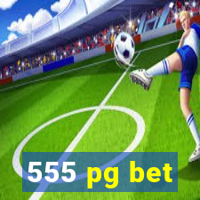 555 pg bet