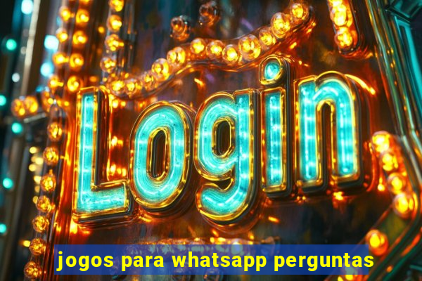 jogos para whatsapp perguntas