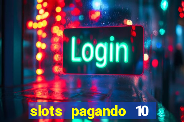 slots pagando 10 no cadastro