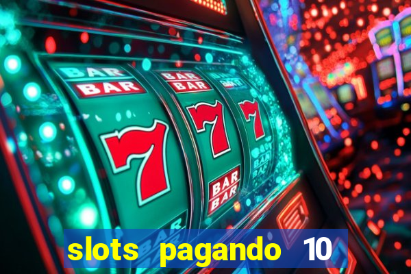 slots pagando 10 no cadastro