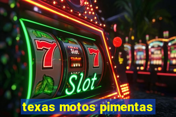 texas motos pimentas