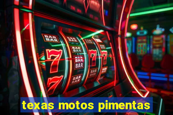 texas motos pimentas