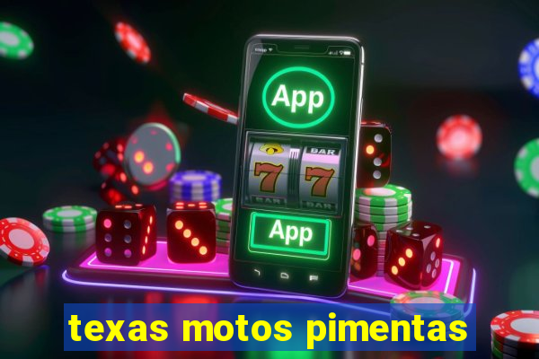 texas motos pimentas