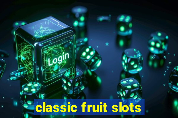 classic fruit slots