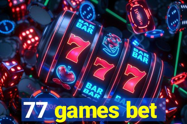 77 games bet