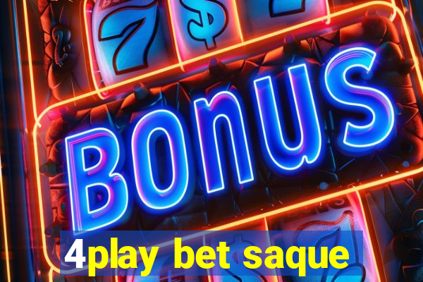 4play bet saque