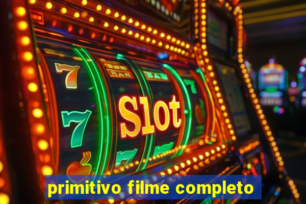 primitivo filme completo