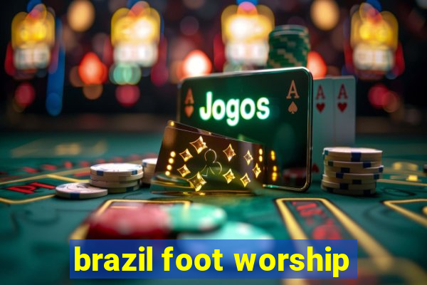 brazil foot worship