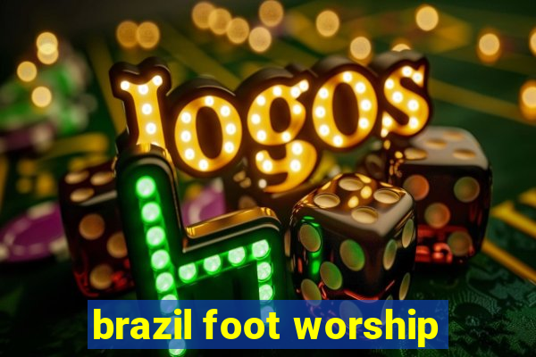 brazil foot worship