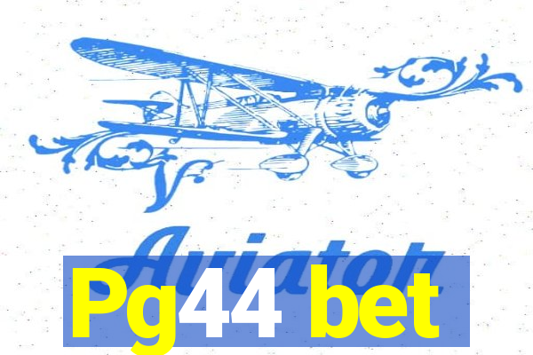 Pg44 bet