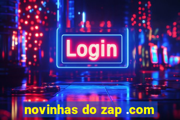 novinhas do zap .com