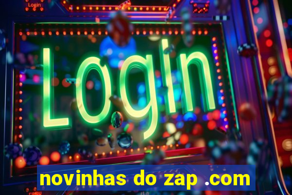 novinhas do zap .com