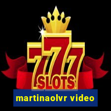 martinaolvr video