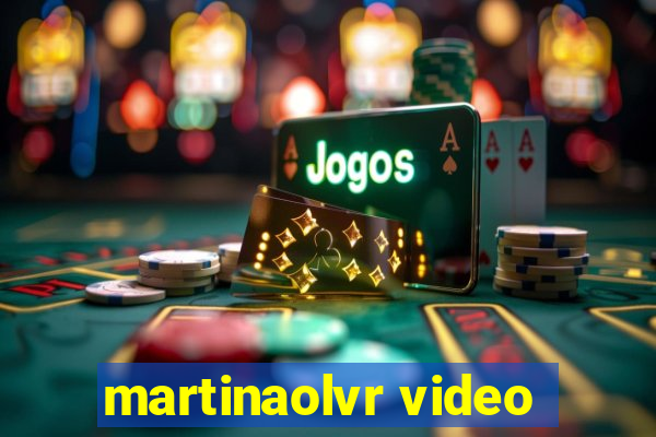 martinaolvr video