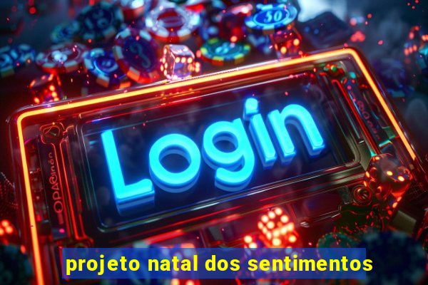 projeto natal dos sentimentos