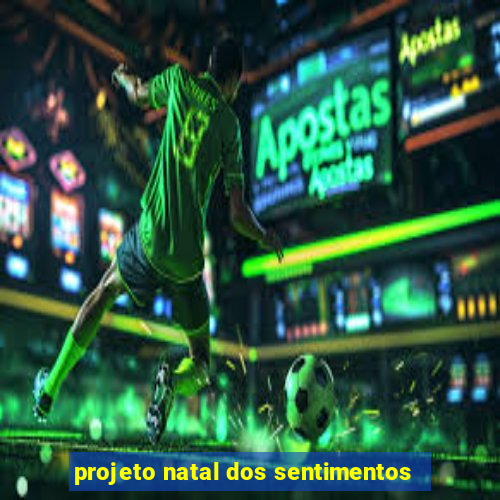 projeto natal dos sentimentos