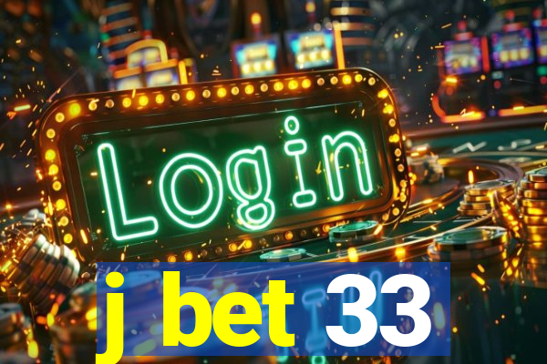 j bet 33