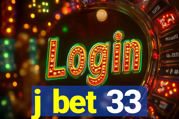 j bet 33