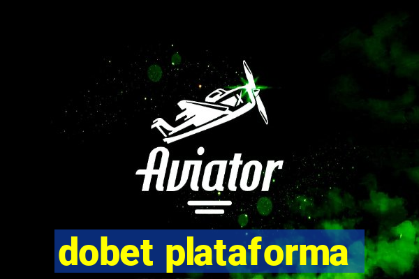 dobet plataforma