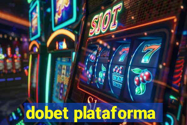 dobet plataforma