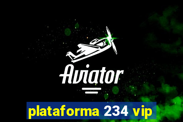 plataforma 234 vip