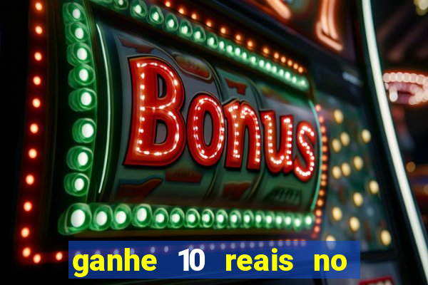 ganhe 10 reais no cadastro bet