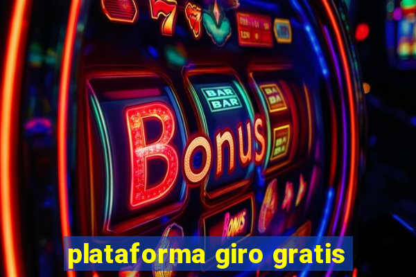 plataforma giro gratis