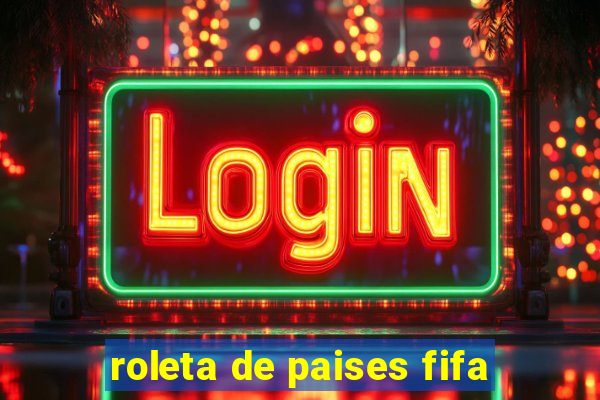 roleta de paises fifa