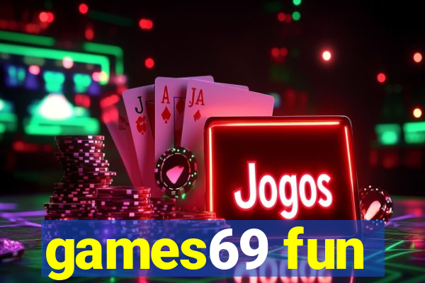 games69 fun