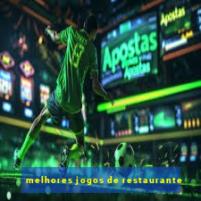 melhores jogos de restaurante