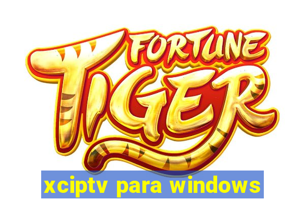 xciptv para windows