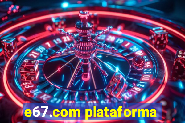 e67.com plataforma