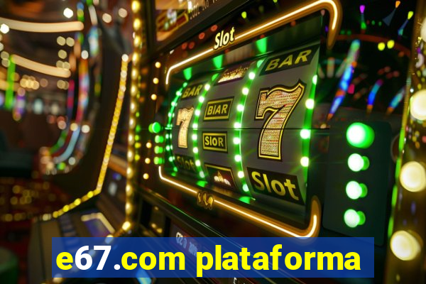 e67.com plataforma