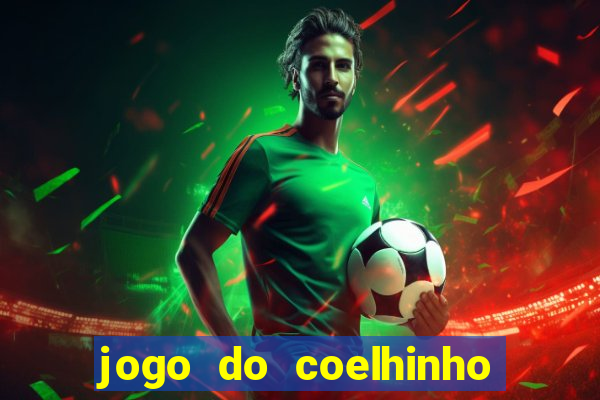 jogo do coelhinho de ganhar dinheiro