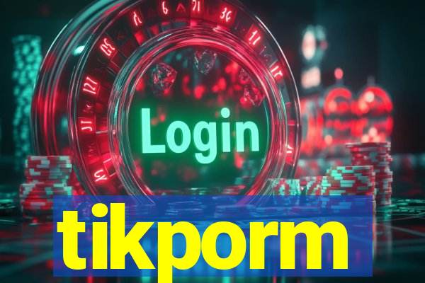 tikporm