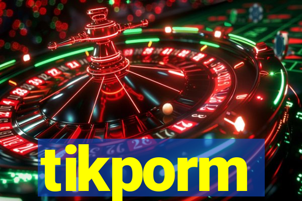 tikporm