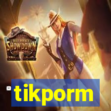 tikporm