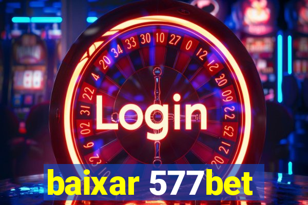 baixar 577bet