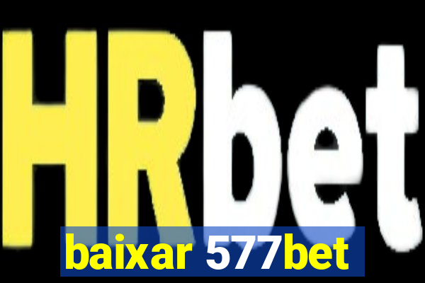 baixar 577bet