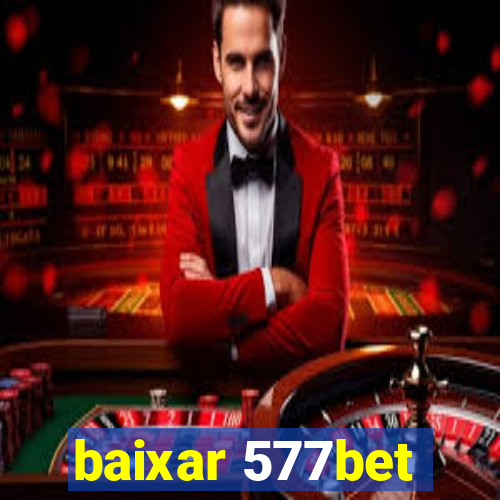 baixar 577bet