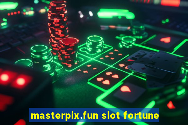 masterpix.fun slot fortune